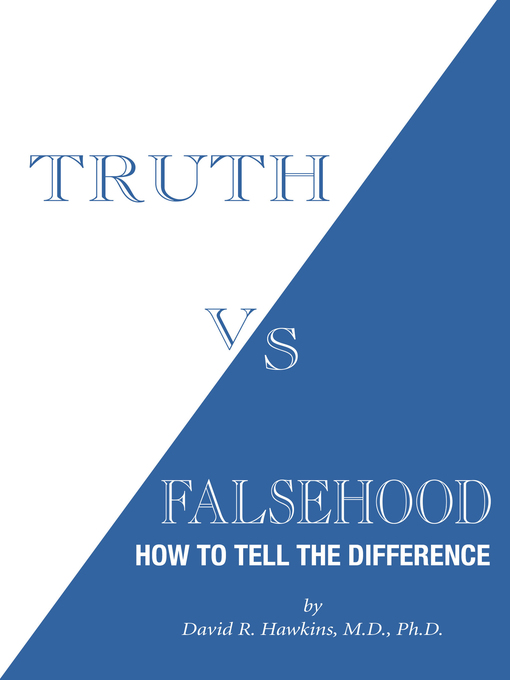 Title details for Truth vs. Falsehood by David R. Hawkins - Available